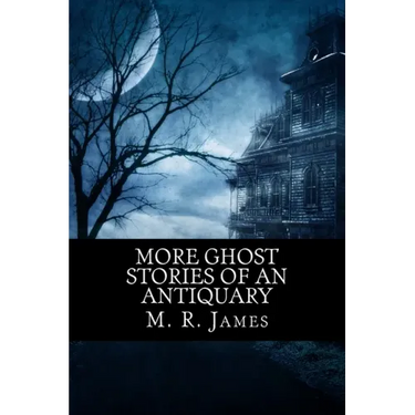 More Ghost Stories of an Antiquary