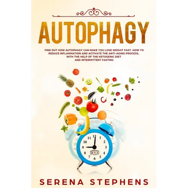 Autophagy: Find Out How Autophagy Can Make You Lose Weight Fast. How To Reduce Inflammation And Activate The Anti-Aging Process,
