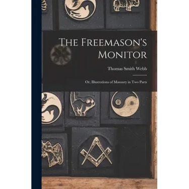 The Freemason's Monitor: Or, Illustrations of Masonry in Two Parts