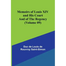 Memoirs of Louis XIV and His Court and of the Regency (Volume 09)