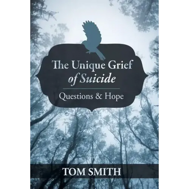 The Unique Grief of Suicide: Questions and Hope
