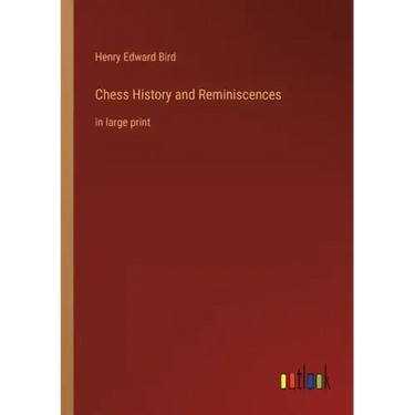 Chess History and Reminiscences: in large print
