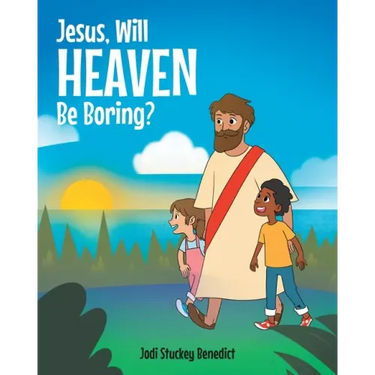 Jesus, Will Heaven be Boring?