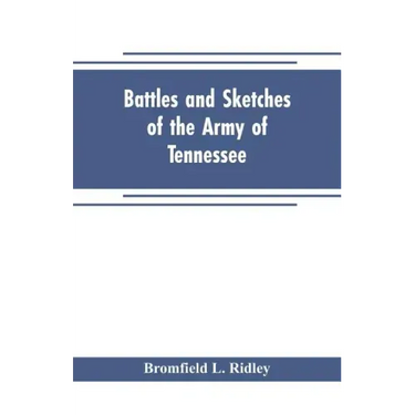 Battles and sketches of the Army of Tennessee