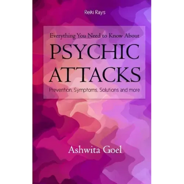 Everything You Need to Know About Psychic Attacks: Prevention, Symptoms, Solutions and more