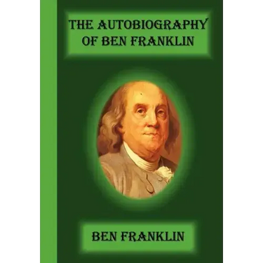 The Autobiography Of Ben Franklin