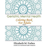 Geriatric Mental Health Coloring Book for Adults