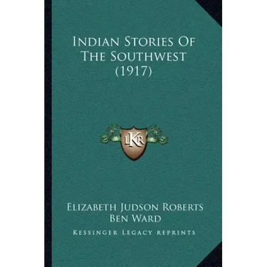 Indian Stories Of The Southwest (1917)