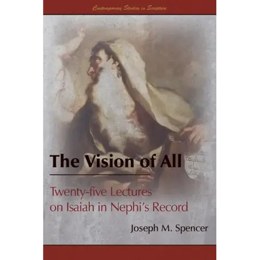 The Vision of All: Twenty-five Lectures on Isaiah in Nephi's Record