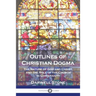 Outlines of Christian Dogma: The Nature of God and Christ, and the Role of the Church in Christianity