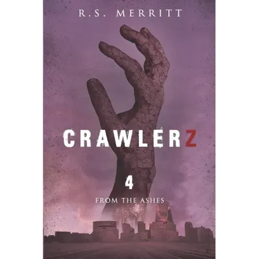 Crawlerz: Book 4: From the Ashes