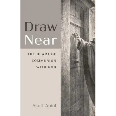 Draw Near: The Heart of Communion with God