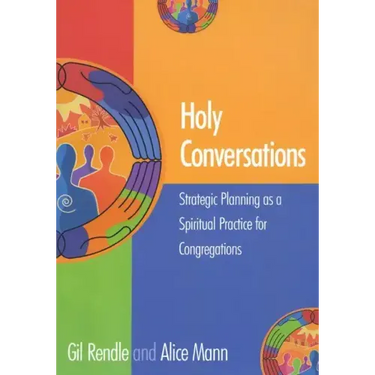 Holy Conversations: Strategic Planning as a Spiritual Practice for Congregations