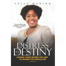 From Distress to Destiny: Moving from Where You Are to Where You Should Be