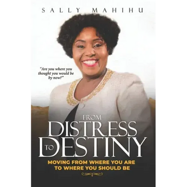 From Distress to Destiny: Moving from Where You Are to Where You Should Be
