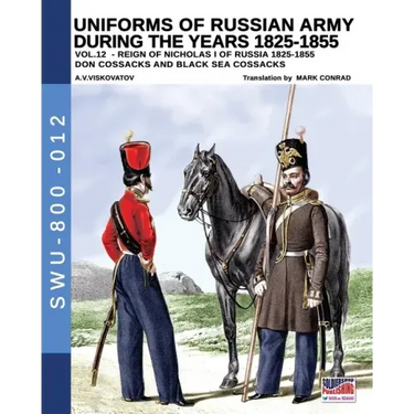 Uniforms of Russian army during the years 1825-1855 - Vol. 12: Don cossacks, Black sea cossacks