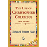 The Life of Christopher Columbus from His Own Letters and Journals