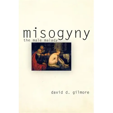 Misogyny: The Male Malady