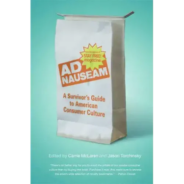 AD Nauseam: A Survivor's Guide to American Consumer Culture