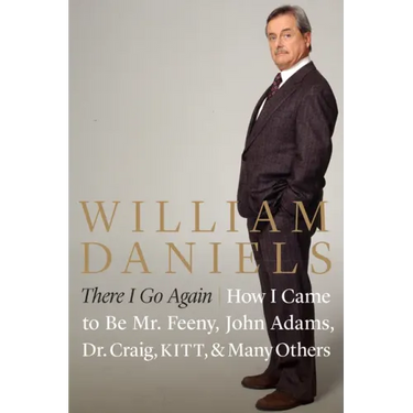 There I Go Again: How I Came to Be Mr. Feeny, John Adams, Dr. Craig, Kitt, and Many Others