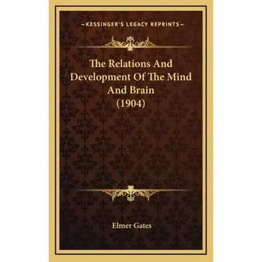 The Relations And Development Of The Mind And Brain (1904)