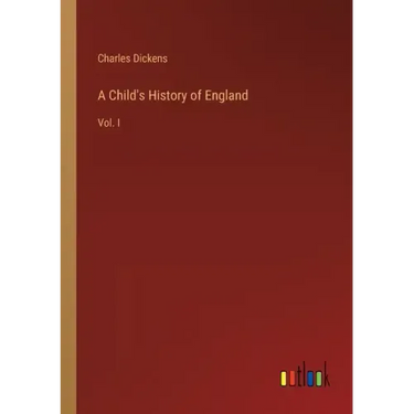 A Child's History of England: Vol. I