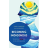 Becoming Indigenous: Governing Imaginaries in the Anthropocene