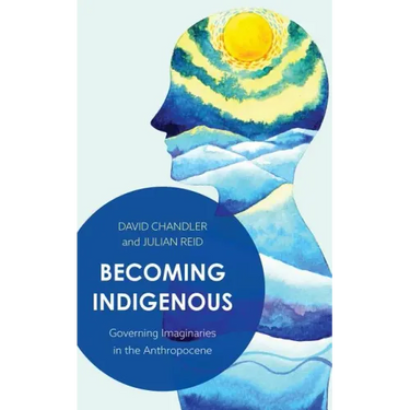 Becoming Indigenous: Governing Imaginaries in the Anthropocene