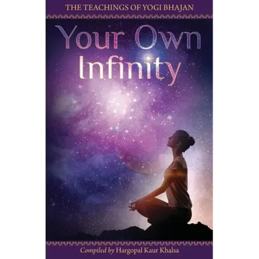 Your Own Infinity: Kundalini Yoga as taught by Yogi Bhajan