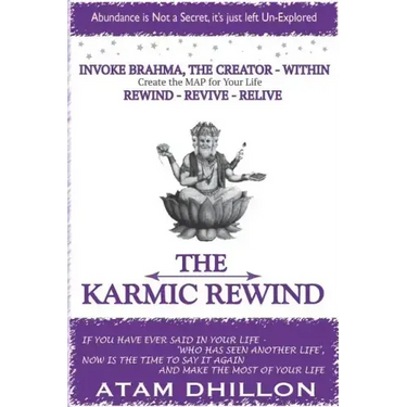 The Karmic Rewind - Invoke Brahma the Creator Within: Rewind - Revive - ReLive