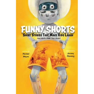 Funny Shorts: Short Stories That Make Kids Laugh (and Adults Shake Their Heads)
