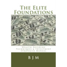The Elite Foundations: Wealth Building Techniques & Investment Strategies Manual
