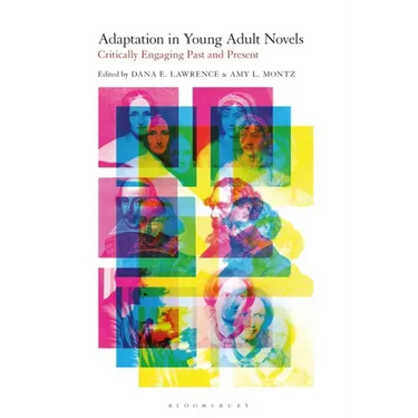 Adaptation in Young Adult Novels: Critically Engaging Past and Present