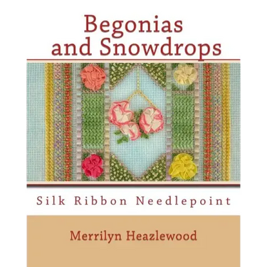 Begonias and Snowdrops: Silk Ribbon Needlepoint