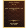 James Whitcomb Riley in Prose and Picture