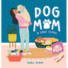 Dog Mom: A Love Story