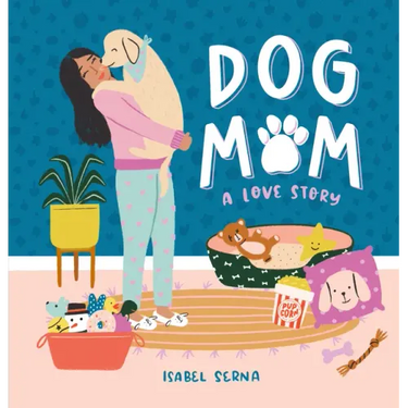 Dog Mom: A Love Story