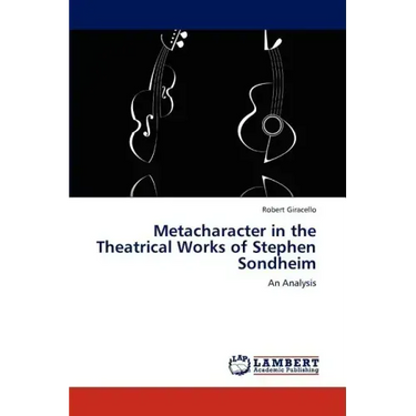 Metacharacter in the Theatrical Works of Stephen Sondheim