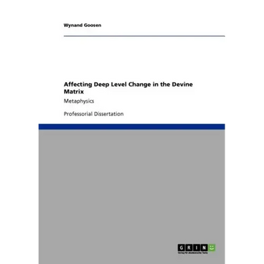 Affecting Deep Level Change in the Devine Matrix: Metaphysics