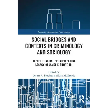 Social Bridges and Contexts in Criminology and Sociology: Reflections on the Intellectual Legacy of James F. Short, Jr.