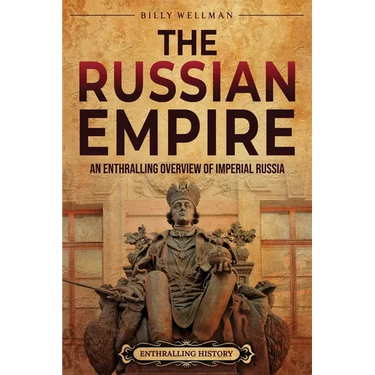 The Russian Empire: An Enthralling Overview of Imperial Russia