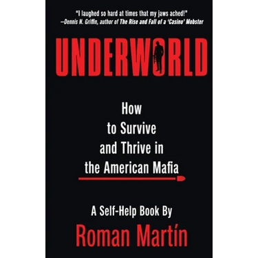 Underworld: How To Survive And Thrive In The American Mafia