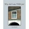 Why Did I Take This Job?
