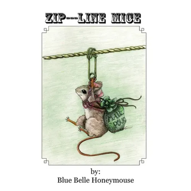 Zip----Line Mice: The life and times of Rose Petal the mouse and all her workshop friends.