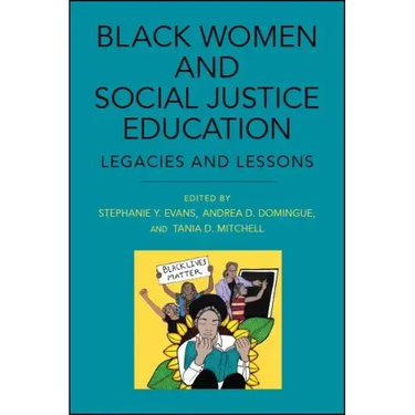 Black Women and Social Justice Education: Legacies and Lessons