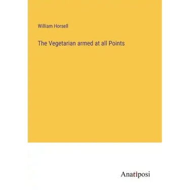 The Vegetarian armed at all Points