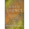 A New Silence: Spiritual Practices and Formation for the Monk Within