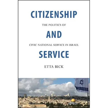 Citizenship and Service: The Politics of Civic National Service in Israel