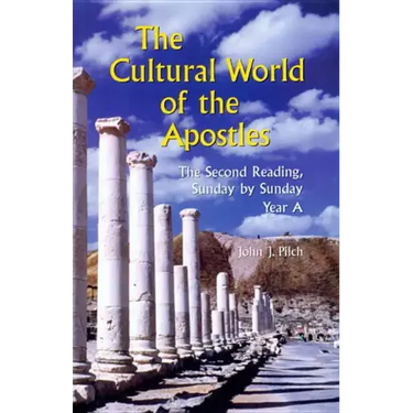 The Cultural World of the Apostles: The Second Reading, Sunday by Sunday: Year a