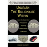 Unleash The Billionaire Within: Learn the Mastermind Principles for Acquiring Wealth Beyond Imagination